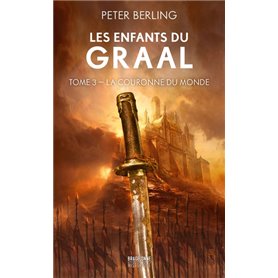 Les Enfants du Graal, T3 : La Couronne du monde