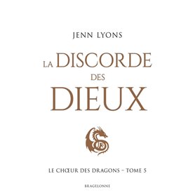 Le Choeur des dragons, T5 : La Discorde des dieux