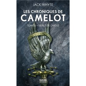 Les Chroniques de Camelot, T3 : Le Fils de l'Aigle