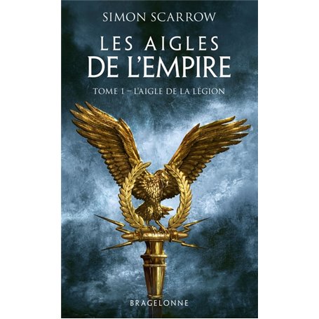 Les Aigles de l'Empire, T1 : L'Aigle de la légion