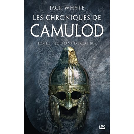 Les Chroniques de Camulod, T2 : Le Chant d'Excalibur