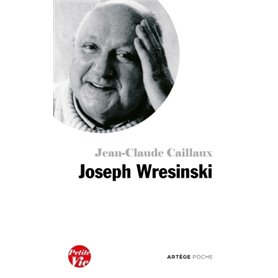 Petite vie de Joseph Wresinski
