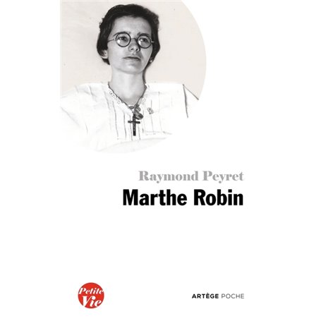 Petite vie de Marthe Robin