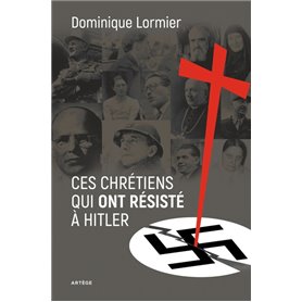 Ces chrétiens qui ont résisté à Hitler