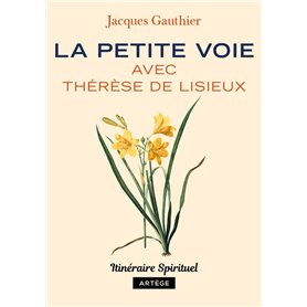 La petite voie avec Thérèse de Lisieux