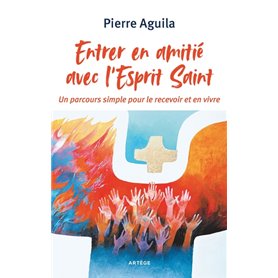 Entrer en amitié avec l'Esprit Saint