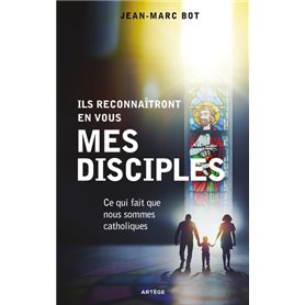 Ils reconnaîtront en vous mes disciples