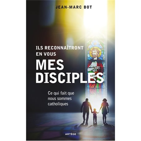 Ils reconnaîtront en vous mes disciples