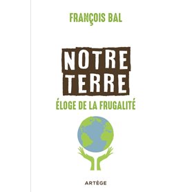 Notre terre, éloge de la frugalité