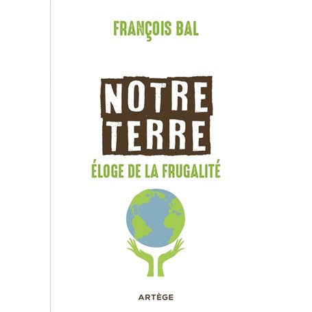 Notre terre, éloge de la frugalité