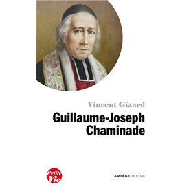 Petite vie de Guillaume-Joseph Chaminade