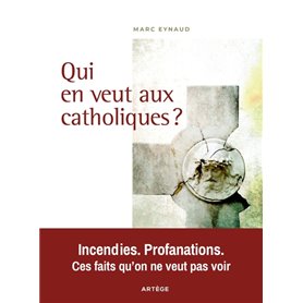 Qui en veut aux catholiques ?