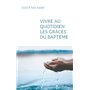 Vivre au quotidien les grâces du baptême