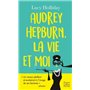 Audrey Hepburn, la vie et moi