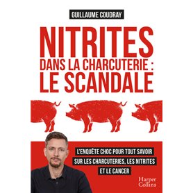 Nitrites dans la charcuterie : le scandale