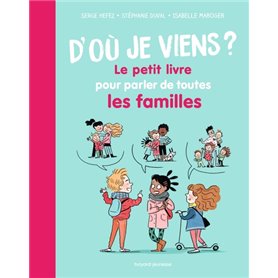 D'où je viens ? Le petit livre pour parler de toutes les familles