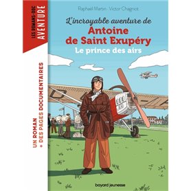 L'incroyable destin d'Antoine de Saint-Exupéry, le prince des airs