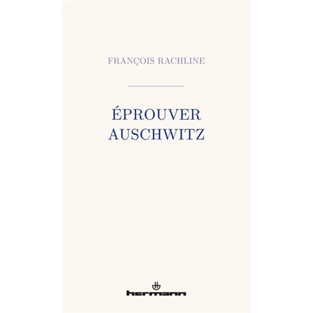 Éprouver Auschwitz