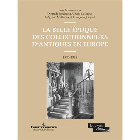 La Belle Époque des collectionneurs d'antiques en Europe