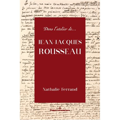 Dans l'atelier de Jean-Jacques Rousseau