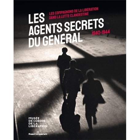 Les agents secrets du Général (1940-1944)