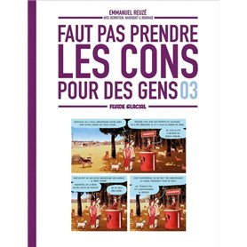 Faut pas prendre les cons pour des gens - tome 03