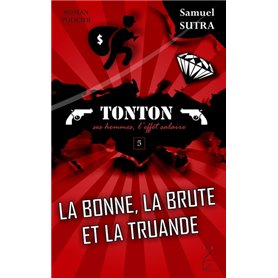 La bonne, la brute, la truande - Tonton, ses hommes, l'effet salaire