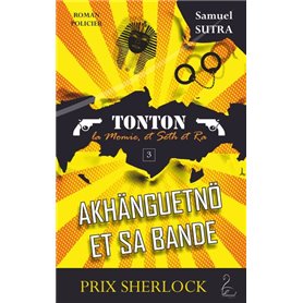 Akhanguetnö et sa bande - Tonton, la momie, et Seth et Ra