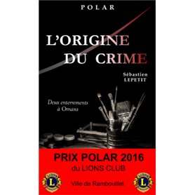 L'ORIGINE DU CRIME (Deux enterrements à Ornans) - Prix Polar 2016 du Lions Club