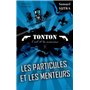 Les particules et les menteurs - Tonton, l'art et la manière