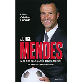 Jorge Mendes : Mes clés pour réussir dans le football