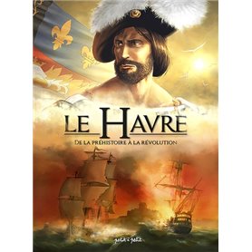 Le Havre T1, De la Préhistoire à la Révolution