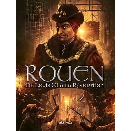 Rouen T3, De Louis XI à la Révolution