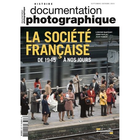 La société française de 1945 à nos jours DP - numéro 8107 septembre-octobre 2015