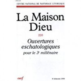 La Maison-Dieu numéro 220 Ouvertures eschatologiques