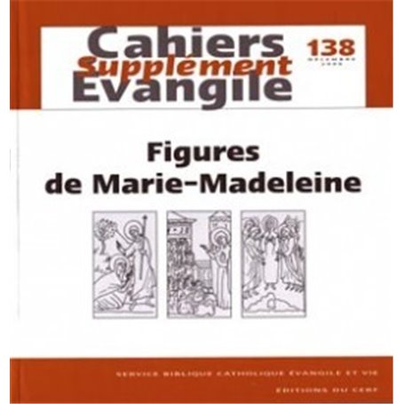 Cahiers Evangile supplément numéro 138 Figures de Marie-Madeleine