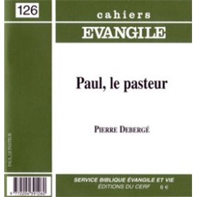 Cahiers Evangile numéro 126 Paul, le pasteur