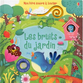 Les bruits du jardin - Mon livre sonore à toucher