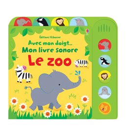 Avec mon doigt... Mon livre sonore - Le zoo