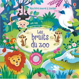 Les bruits du zoo - Mon livre sonore à toucher