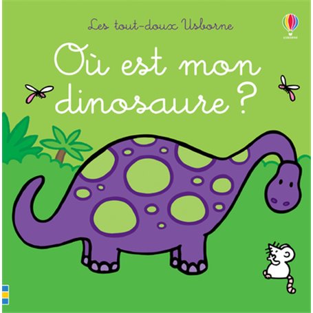 Où est mon dinosaure ? - Les tout-doux Usborne