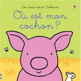 Où est mon cochon ? - Les tout-doux Usborne