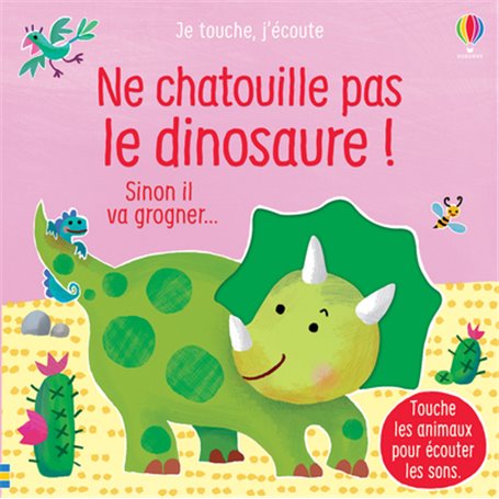 Ne chatouille pas le dinosaure ! - Je touche, j'écoute