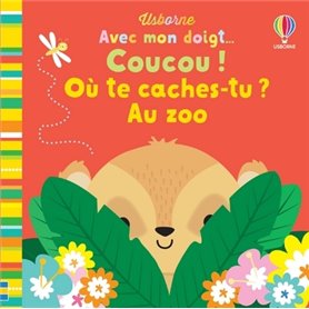 Où te caches-tu ? Au zoo - Avec mon doigt... Coucou !