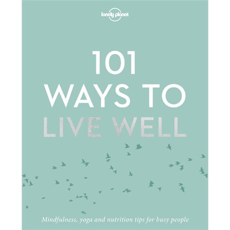 101 ways to live well 1ed -anglais-