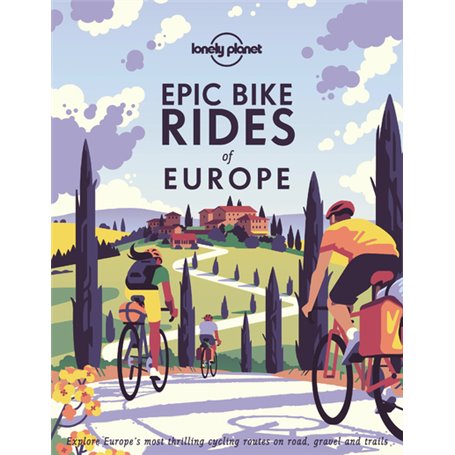 Epic Bike Rides of Europe 1ed -anglais-