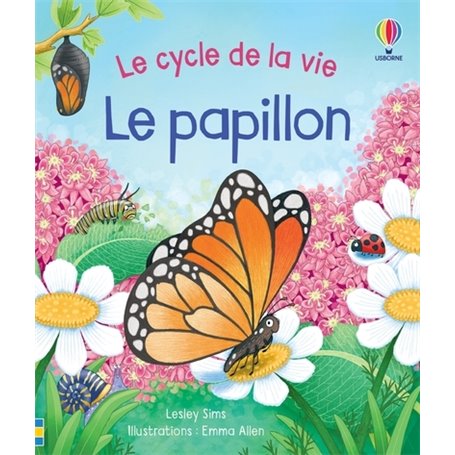 Le papillon - Le cycle de la vie