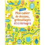 Mon cahier de dessins, gribouillages et coloriages