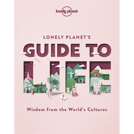 Lonely Planet's Guide to Life 1ed -anglais-