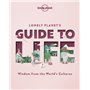 Lonely Planet's Guide to Life 1ed -anglais-